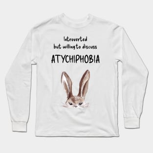 Introverted but willing to discuss ATYCHIPHOBIA bunny black text Long Sleeve T-Shirt